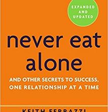 Never Eat Alone, Expanded and Updated: And Other Secrets to Success, One Relationship at a Time Hardcover June 3, 2014