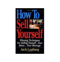 How To Sell Yourself By Arch Lustberg(winning Techniques...