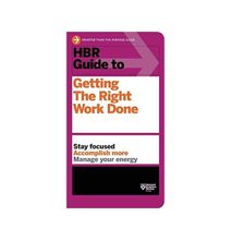 HBR Guide To Getting The Right Work Done By Nancy Duarte