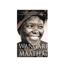 Unbowed One Woman's Story By Wangari Maathai