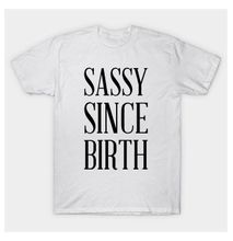 Sassy since birth T-Shirt
